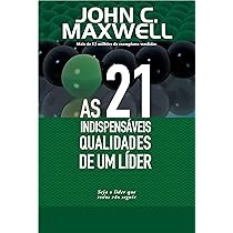 As 21 indispensáveis qualidades de um líder